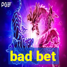 bad bet